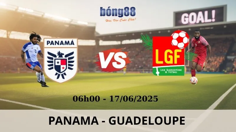 Nhận Định Bóng Đá - Panama vs Guadeloupe 17/06/2025